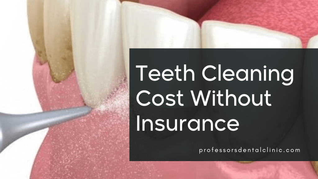 How Much Is a Dental Cleaning Without Insurance